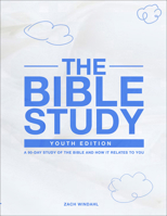 The Bible Study: Youth Edition 2022: A 90-Day Study of the Bible and How It Relates to You 0998491020 Book Cover