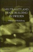 Neutrality and State-Building in Sweden (St. Antony's Series (Palgrave (Firm)).) 0333949234 Book Cover
