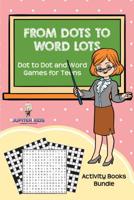 From Dots to Word Lots: Dot to Dot and Word Games for Teens: Activity Books Bundle 154197252X Book Cover