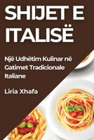 Shijet e Italisë: Shijet e Italisë (Albanian Edition) 1835799752 Book Cover