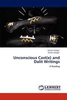 Unconscious Cast(e) and Dalit Writings 3848426773 Book Cover