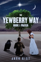 The Yewberry Way: Book I: Prayer 1959677195 Book Cover