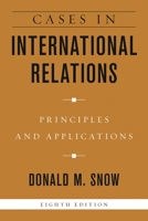 Cases in International Relations: Principles and Applications, Eighth Edition 1538134373 Book Cover