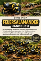 FEUERSALAMANDER-HANDBUCH: Der vollständige, tiefgehende Leitfaden zum Verständnis des Verhaltens der Feuersalamander, ihrer Waldlebensräume, ... einer sich wandelnden Welt (German Edition) B0GKDH79GS Book Cover