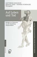 Auf Leben und Tod : Beiträge zur Diskussion um die Ausstellung "Körperwelten" 3798514240 Book Cover