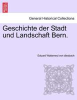 Geschichte der Stadt und Landschaft Bern. Zweiter Band. 1241461872 Book Cover