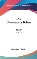 Die Unverantwortlichen: Roman (1920) 1161132899 Book Cover