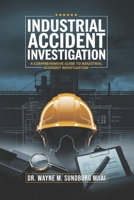 Industrial Accident Investigation: A Comprehensive Guide to Industrial Accident Investigation 1965656935 Book Cover