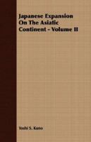 Japanese Expansion on the Asiatic Continent - Volume II 1406722553 Book Cover