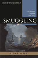 Smuggling: Contraband and Corruption in World History 0742553167 Book Cover