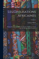 Les Civilisations Africaines: Histoire De L'éthiopie (Nubie Et Abyssinie) Depuis Les Temps Les Plus Reculés Jusqu'à Nos Jours; Volume 2 1018428747 Book Cover