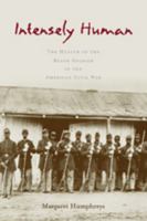 Intensely Human: The Health of the Black Soldier in the American Civil War 0801886961 Book Cover