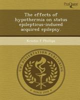 The Effects of Hypothermia on Status Epilepticus-Induced Acquired Epilepsy 1249861128 Book Cover