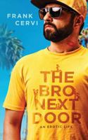 The Bro Next Door: An Erotic Life 1546331190 Book Cover