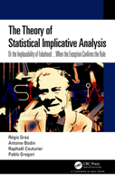 The Theory of Statistical Implicative Analysis: or the Implausibility of Falsehood... when the Exception Confirms the Rule 1032515422 Book Cover