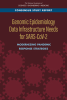 Genomic Epidemiology Data Infrastructure Needs for Sars-Cov-2: Modernizing Pandemic Response Strategies 0309680913 Book Cover