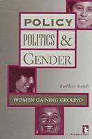 Policy, Politics and Gender: Women Gaining Ground 1565490797 Book Cover