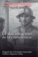 El Ingenioso Hidalgo Don Quijote de la Mancha (1615): El nacimiento de la consciencia (Spanish Edition) B0G1YYMJWJ Book Cover