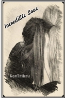 Incredible Love 1092971106 Book Cover