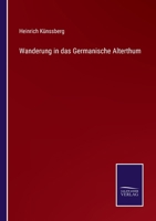 Wanderung in das Germanische Alterthum 1142490378 Book Cover