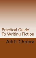 Practical Guide to Writing Fiction 1482728737 Book Cover
