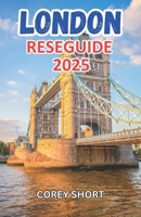 London Reseguide 2025: Den enda guiden du behöver för en oförglömlig resa till Englands huvudstad - För varje resenär (Swedish Edition) B0DY672CFT Book Cover