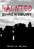 Haunted Shrewsbury 0752443038 Book Cover
