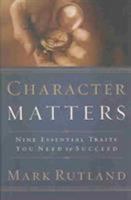 Character Matters: Nine Essential Traits You Need to Succeed 1591852323 Book Cover