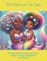 Wonders of the Sea: Princess Kamryn Discovering the Ocean Through Songs and Adventure B0DS161R2B Book Cover