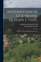 Oesterreichische Geschichts-Quellen, I. Theil.: Volume 12 of Fontes Rerum Austriacarum 101859292X Book Cover