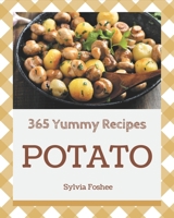 365 Yummy Potato Recipes: Enjoy Everyday With Yummy Potato Cookbook! B08J55MRGD Book Cover