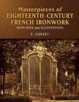 Masterpieces of Eighteenth-Century French Ironwork: With Over 300 Illustrations 0486434044 Book Cover