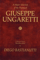 A Major Selection of the Poetry of Giuseppe Ungaretti: A Bilingual Edition 1550960342 Book Cover