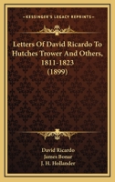 Letters Of David Ricardo To Hutches Trower And Others - 1811-1823 3741197564 Book Cover
