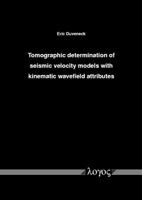 Tomographic determination of seismic velocity models with kinematic wavefield Attributes 3832506470 Book Cover