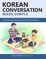 Korean Conversation Made Simple: 25 fun and natural Korean conversations with detailed explanations B0CWLG5PWF Book Cover