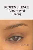 Broken Silence: A Journey of Healing 1521124159 Book Cover