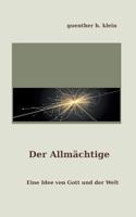 Der Allmächtige: Eine Idee von Gott und der Welt 3758369916 Book Cover