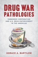 Drug War Pathologies: Embedded Corporatism and U.S. Drug Enforcement in the Americas 1469652552 Book Cover