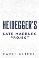 Heidegger's Late Marburg Project B0CMDJTQZV Book Cover