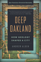 Deep Oakland: How Geology Shaped a City 159714679X Book Cover