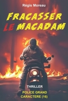 Fracasser le macadam (French Edition) B0D33L1YRB Book Cover