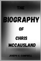 THE BIOGRAPHY OF CHRIS MCCAUSLAND B0DQLZ372M Book Cover
