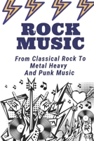 Rock Music: From Classical Rock To Metal Heavy And Punk Music: Heavy Metal Artists B09CBD213G Book Cover