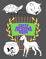 coffe animals coloring book B08TLD14C7 Book Cover