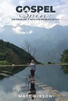 Gospel Spin : The Problem with the Problem of Evil 1633573427 Book Cover