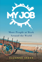 My Job: More People at Work Around the World 1626345864 Book Cover