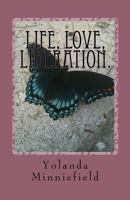 Life, Love, Liberation. 1460950496 Book Cover