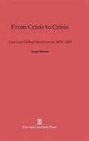 From Crisis to Crisis: American College Government, 1636-1819 0674183983 Book Cover