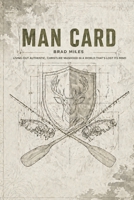 MAN CARD: Living Out Authentic, Christlike Manhood in a World That's Lost It's Mind B0H1QZDCFM Book Cover